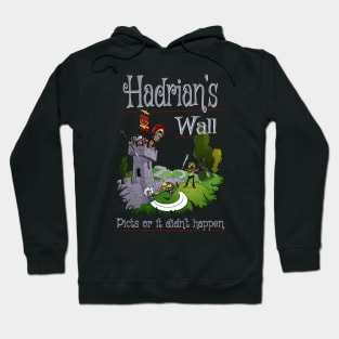Hadrian's Wall - Picts Or It Did Not Happen Hoodie